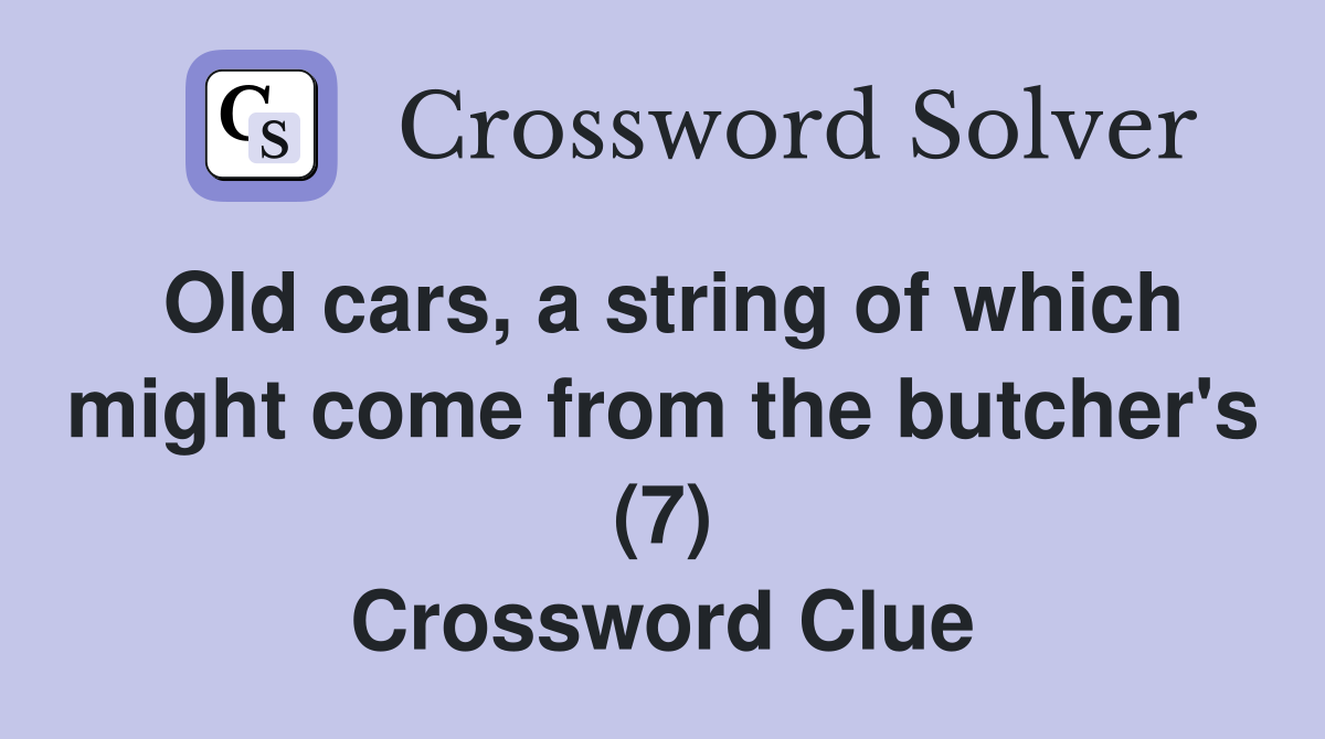 Old cars, a string of which might come from the butcher's (7